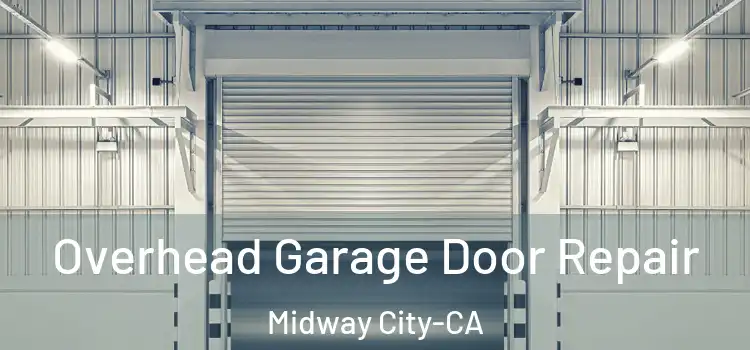  Overhead Garage Door Repair Midway City-CA
