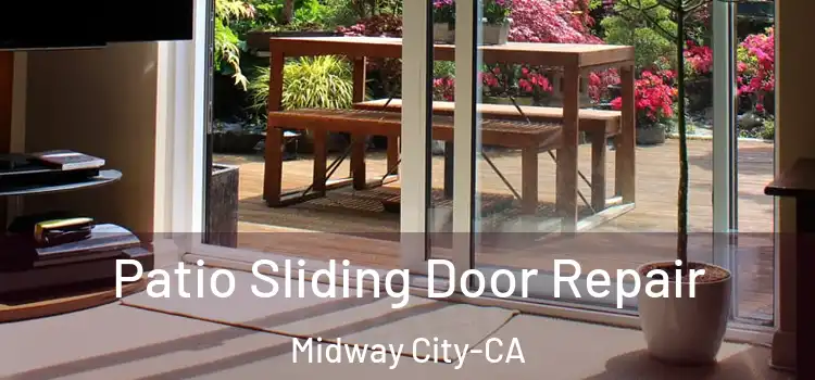  Patio Sliding Door Repair Midway City-CA